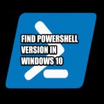 determine powershell version fast using simple command tips