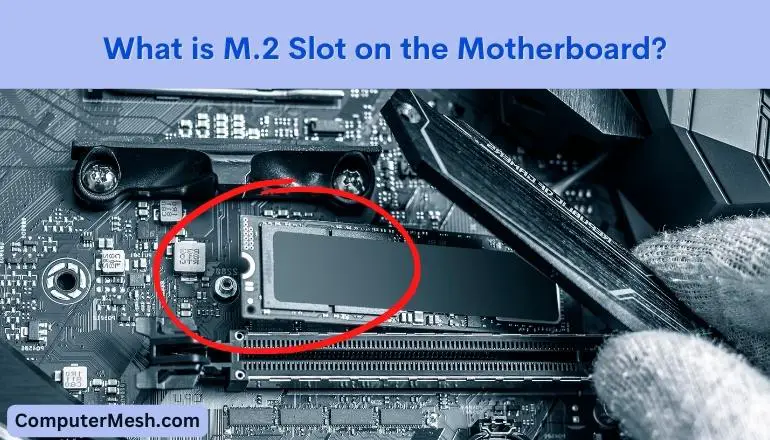How M2 Slot Motherboard Works? Quick Performance Explanation