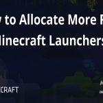 How to dedicate more ram to minecraft fast and improve performance for smoother worlds.